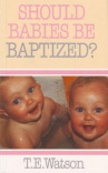 Should Babies be Baptized ?